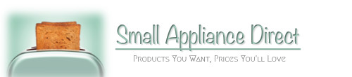 Small Appliance Direct : Products You Want, Prices You\'ll Love